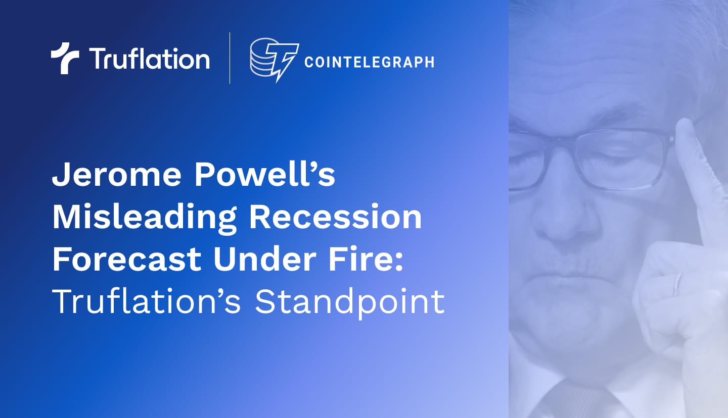 Jerome Powell’s Misleading Recession Forecast Under Fire: Truflation’s Standpoint