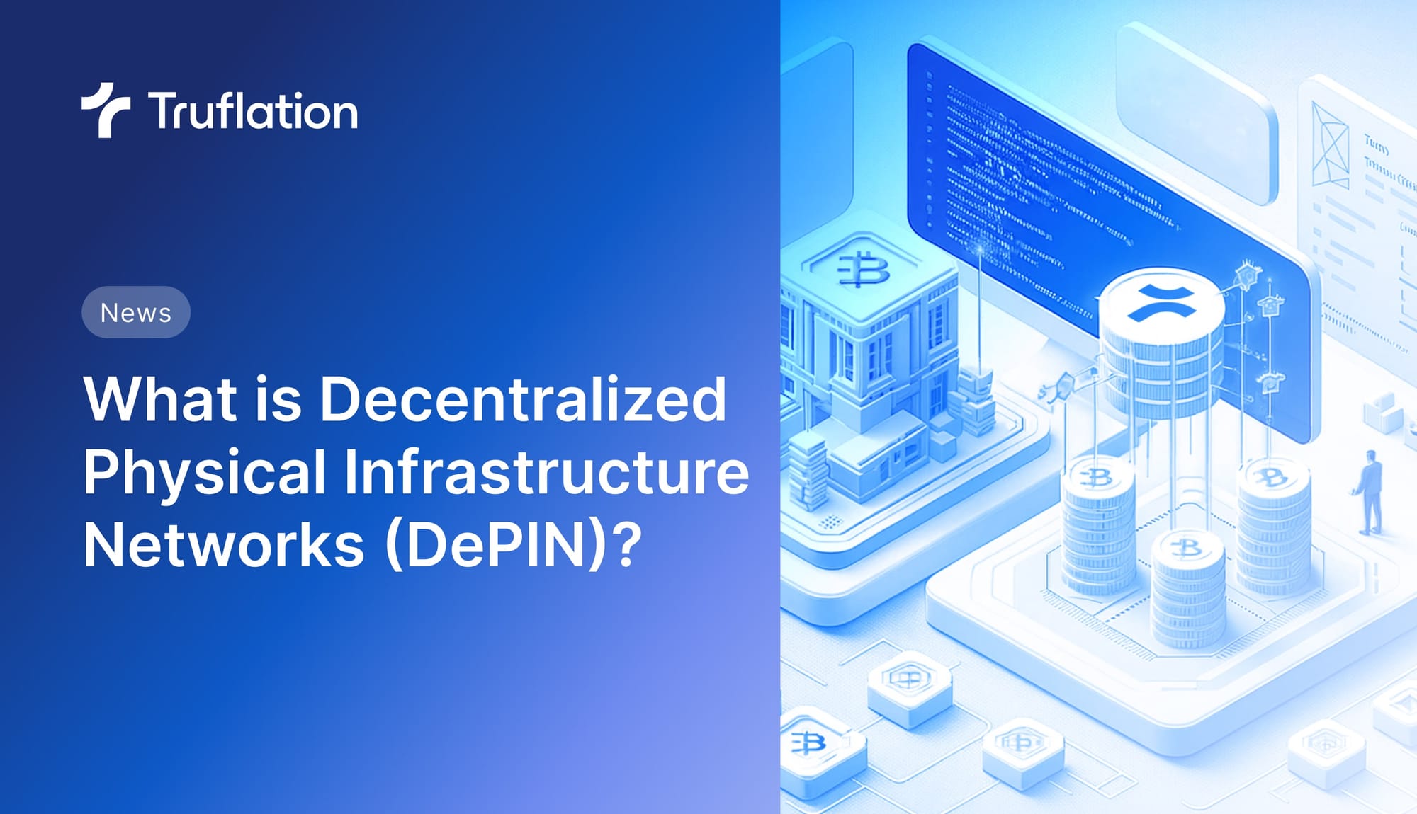 Why is Everyone Talking About Decentralized Physical Infrastructure Networks (DePIN)?