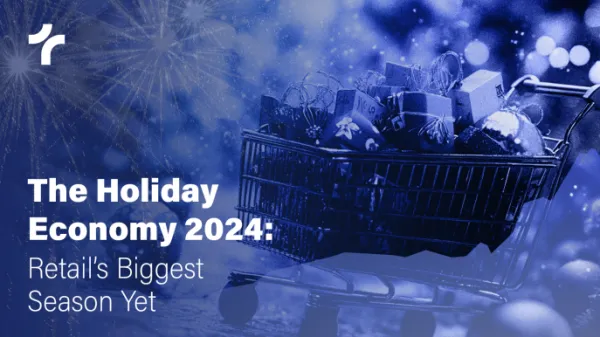 The Holiday Economy 2024: Retail’s Biggest Season Yet